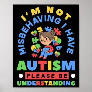 Ich benehme mich nicht falsch, ich habe Autismus A Poster
