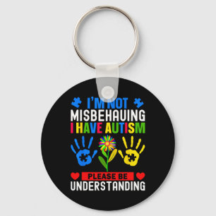 Ich benehme mich nicht falsch, ich habe Autismus A Schlüsselanhänger