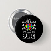 Ich benehme mich nicht schlecht, ich habe Autismus Button (Vorne & Hinten)