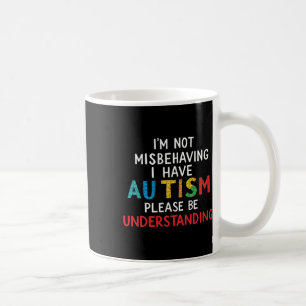 Ich benehme mich nicht schlecht, ich habe Autismus Kaffeetasse
