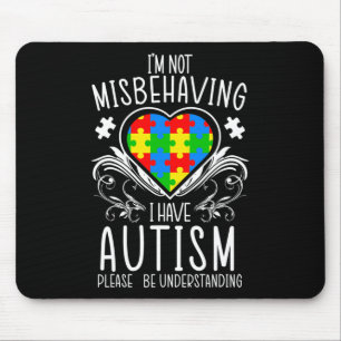 Ich benehme mich nicht schlecht, ich habe Autismus Mousepad