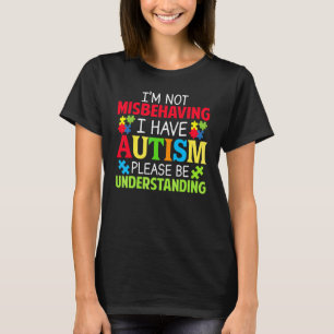 Ich benehme mich nicht schlecht, ich habe Autismus T-Shirt