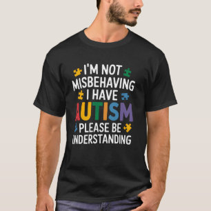 Ich benehme mich nicht schlecht, ich habe Autismus T-Shirt