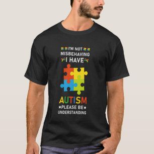 Ich benehme mich nicht schlecht, ich habe Autismus T-Shirt