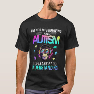 Ich benehme mich nicht schlecht, ich habe Autismus T-Shirt