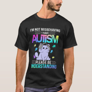 Ich benehme mich nicht schlecht, ich habe Autismus T-Shirt