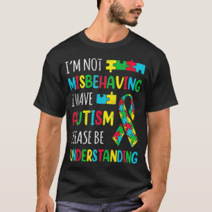 Ich benehme mich nicht schlecht, ich habe Autismus T-Shirt