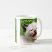 ICH BENÖTIGE CAFFINE lustiges siamesisches Kaffeetasse (VorderseiteRechts)