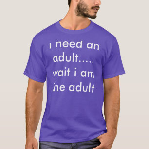ich benötige ein erwachsenes…. Wartezeit bin ic T-Shirt