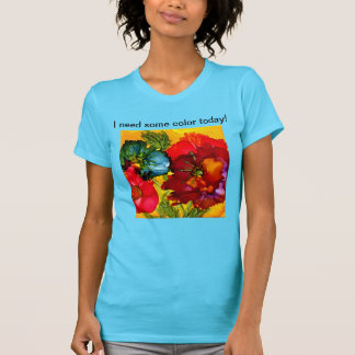 Ich benötige etwas Farbe heute T-Shirt