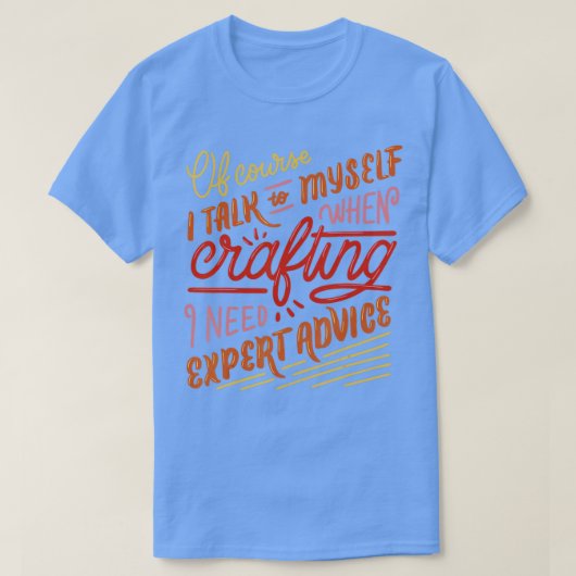 Ich benötige fachliche Beratung Zitat Funny Crafti T-Shirt (Design vorne)