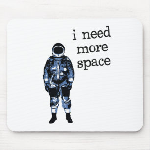 Ich benötige mehr Raum-Astronauten Mousepad