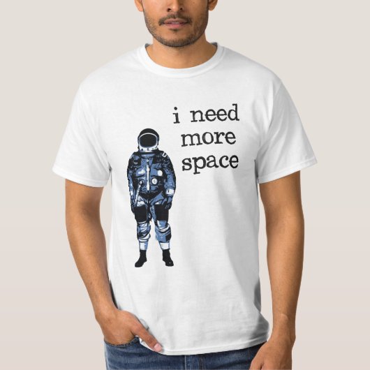 Ich benötige mehr Raum-Astronauten T-Shirt (Vorderseite)