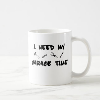 Ich benötige meine Garagenzeit Kaffeetasse