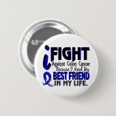 Ich benötige meinen bester Freund-Darmkrebs Button (Vorne & Hinten)