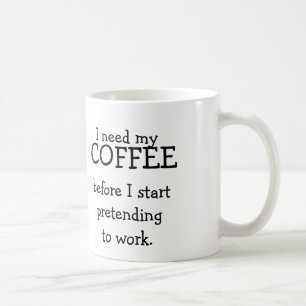 Ich benötige meinen KAFFEE, bevor ich vortäusche Kaffeetasse
