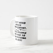 Ich benötige nicht Ärger-Management Kaffeetasse (Vorderseite Links)