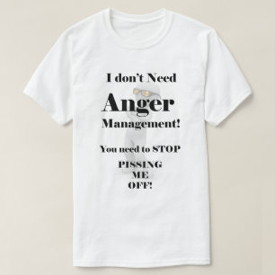 Ich benötige nicht Ärger-Management! T-Shirt