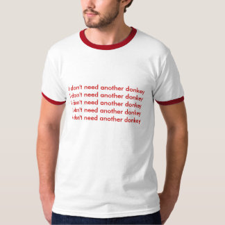 Ich benötige nicht ein anderes donkeyI benötige T-Shirt