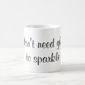 Ich benötige nicht Glitter, zu funkeln Kaffeetasse (Mittel)