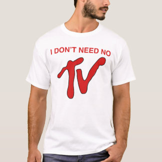 Ich benötige nicht kein Fernsehen - MTV reden an T-Shirt