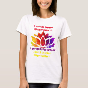 ICH BENÖTIGE NICHT THERAPIE!! T-Shirt