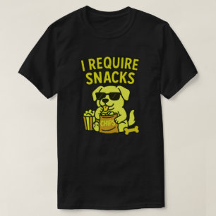 ICH BENÖTIGE SNACKS T-Shirt
