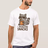 ICH BENÖTIGE SNACKS T-Shirt (Vorderseite)