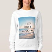 Ich benötige Vitamin-Meer Sweatshirt (Vorderseite)