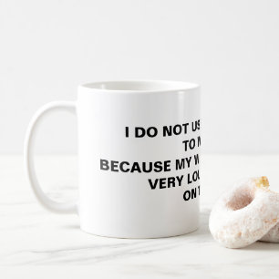 Ich benutze keine Alarmanzeige, denn! Kaffeetasse