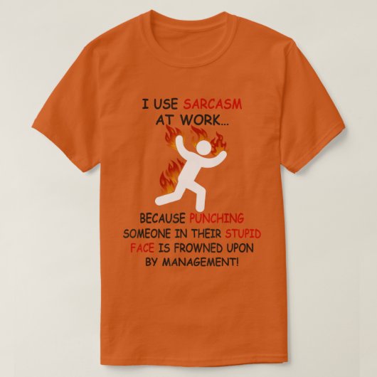 Ich benutze Sarcasm at Work Funny T Shirt (Design vorne)