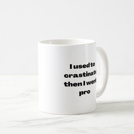 Ich benutze, um Crastinate dann ging ich Pro-Tasse Kaffeetasse (VorderseiteRechts)