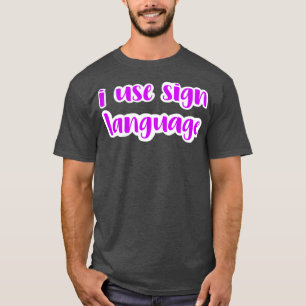 Ich benutze Zeichensprache Fuchsia T-Shirt
