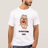 Ich beobachte dich! Funny Dog T-Shirt (Vorderseite)
