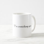 Ich beobachte dich Motivations-Kaffeetasse Kaffeetasse (VorderseiteRechts)