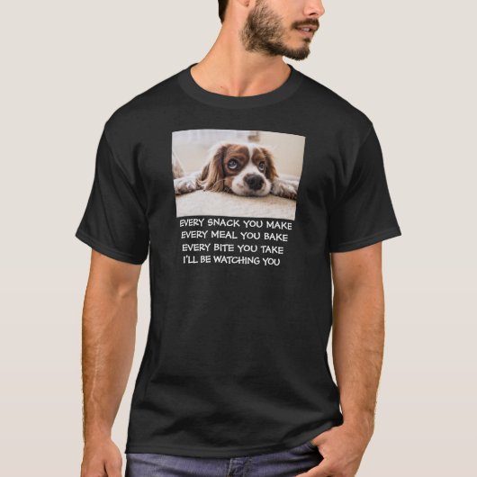 Ich beobachte dich Snack Meal Bite Food Hund Spaß T-Shirt (Vorderseite)