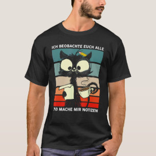 Ich Beobachte Euch Alle Und Mache Mir Notizen Kaff T-Shirt