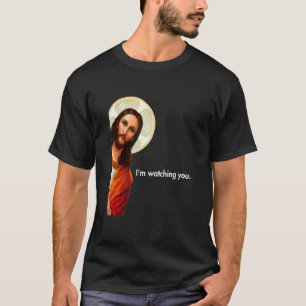 Ich beobachte, wie du Jesus Christus pinkst T-Shirt
