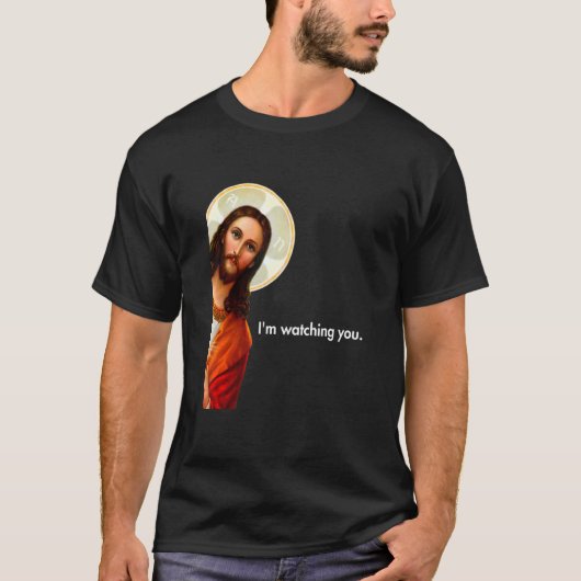 Ich beobachte, wie du Jesus Christus pinkst T-Shirt (Vorderseite)