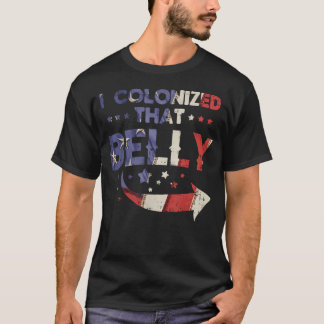 Ich besiedelte diesen Bauch 4. Juli Schwangerschaf T-Shirt