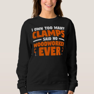 Ich besitze zu viele Clamps, die sagen, kein Holza Sweatshirt