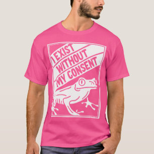 Ich bestehe ohne meine Zustimmung zum Frosch T-Shirt