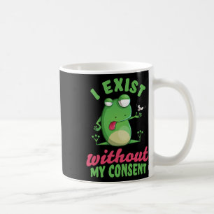 Ich bestehe ohne meine Zustimmung zur Froschdepres Kaffeetasse