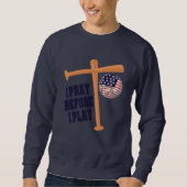Ich bete, bevor ich Basebal Game spiele Sweatshirt (Vorderseite)