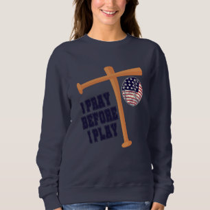 Ich bete, bevor ich Basebal Game spiele Sweatshirt