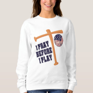 Ich bete, bevor ich Basebal Game spiele Sweatshirt