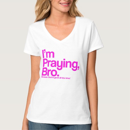 Ich bete Bro Christlichen T - Shirt (Vorderseite)
