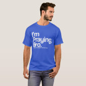 Ich bete Bro Christlichen T - Shirt (Vorne ganz)