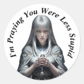 Ich bete, du wärest weniger dumm runder aufkleber (Vorderseite)