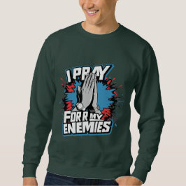 Ich bete für meine Feinde trendige Klassiker Sweatshirt